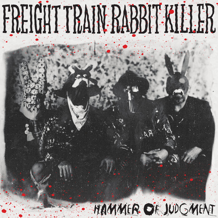 Hammer of Judgment | Freight Train Rabbit Killer