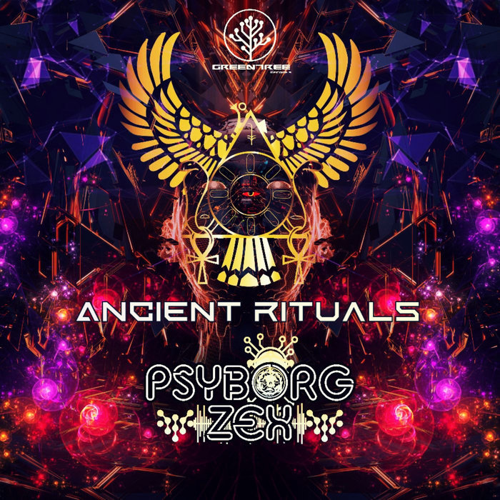 Ancient Rituals | Psyborg Zex (GreenTree Records) | Greentree Records