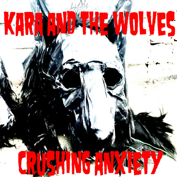 Crushing Anxiety EP Kara and the Wolves