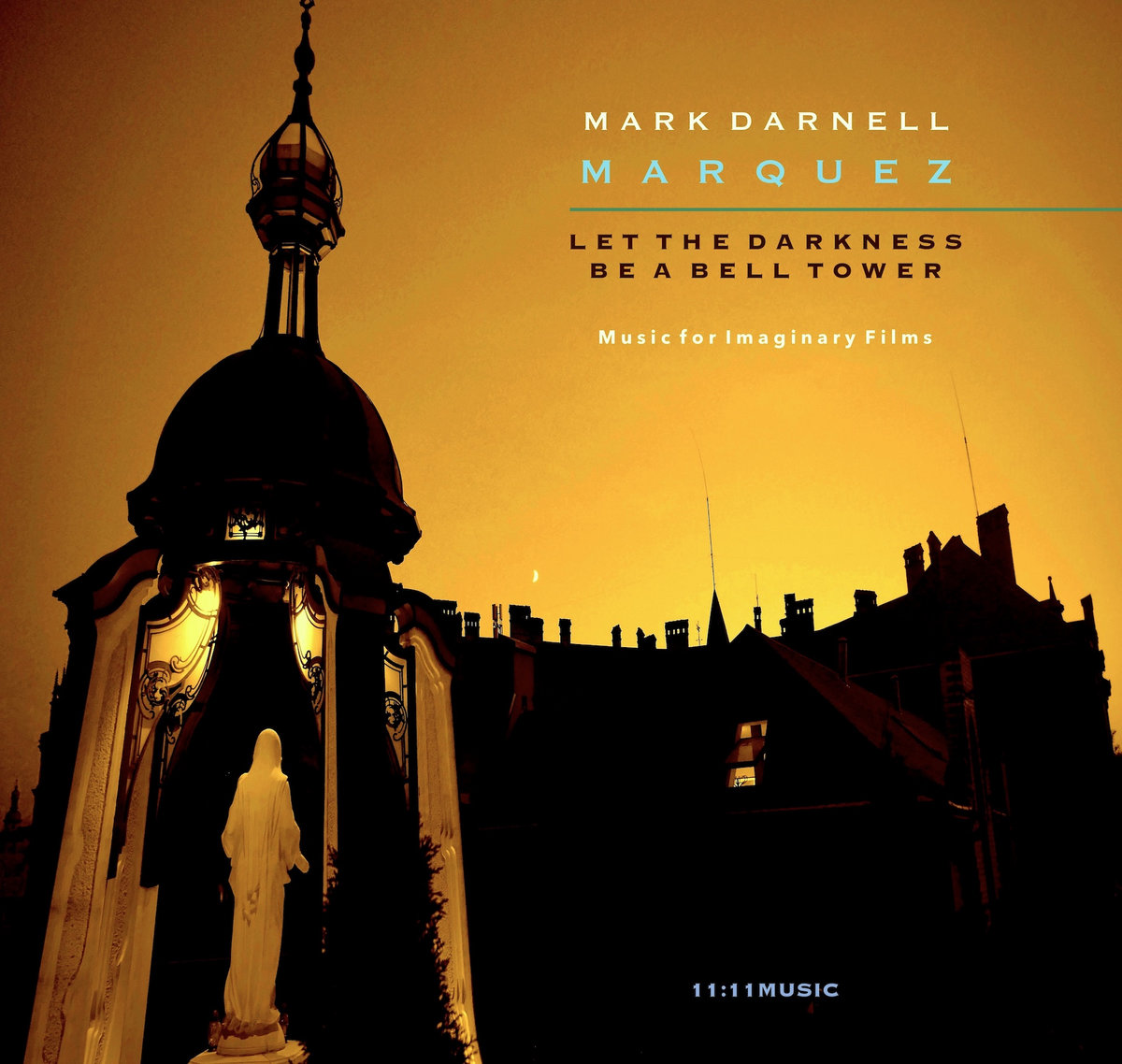 M A R Q U E Z / Let the Darkness Be a Bell Tower (Selected Instrumental Music)