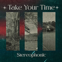 Stereophonic — Take Your Time