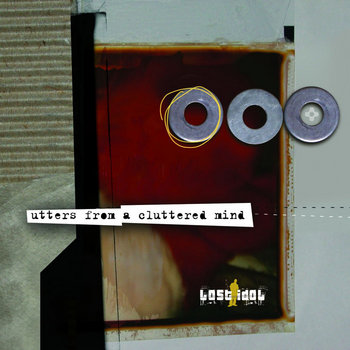 Utters From A Cluttered Mind | Lost Idol