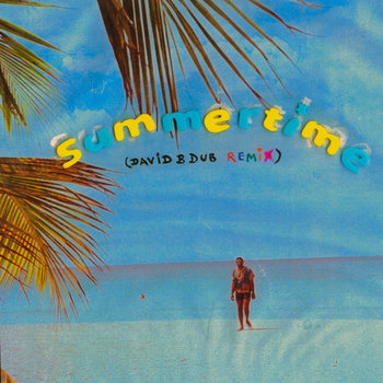 Track artwork for Summertime (David B Dub Remix)