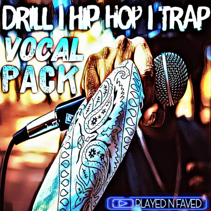 Drill Hip Hop Trap Vocal Acapella Pack Played N Faved