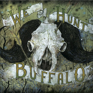 We Hunt Buffalo — We Hunt Buffalo