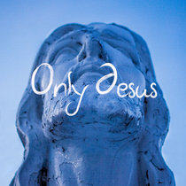 Only Jesus cover art