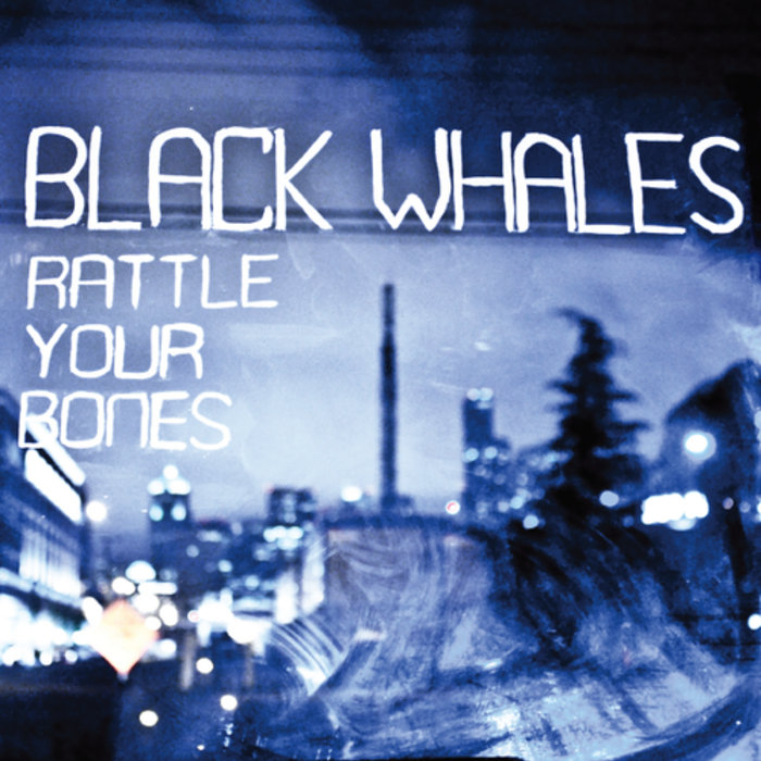 Rattle Your Bones Black Whales