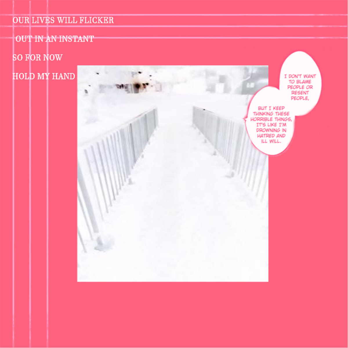 Our Lives Will Flicker Out In An Instant So For Now Hold My Hand Hero Apparition Our Lives Will Flicker Out In An Instant So For Now Hold My Hand Hero Apparition