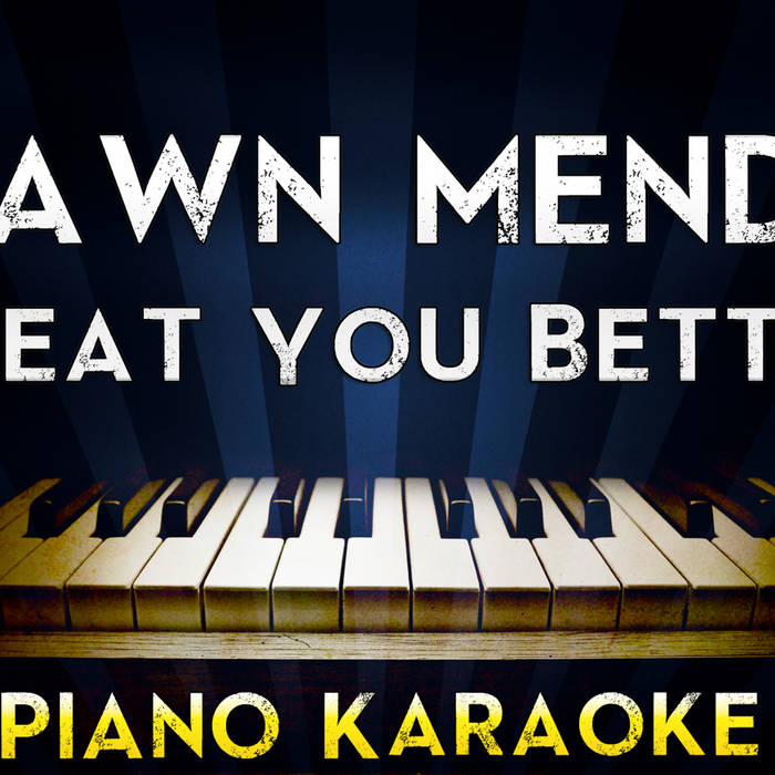 Shawn Mendes Treat You Better Piano Instrumental Megabackingtracks Megakaraokesongs