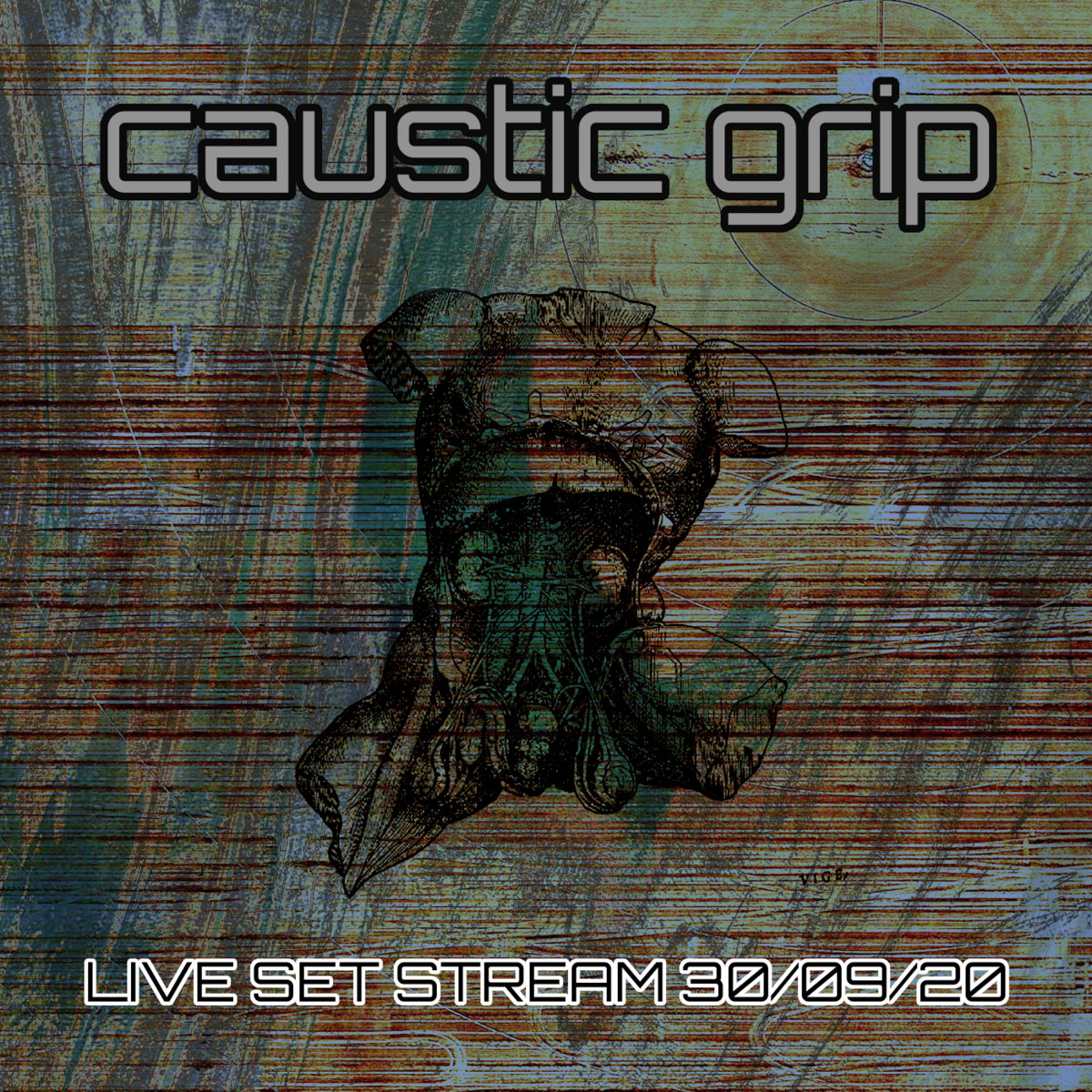 CAUSTIC GRIP LIVE SET STREAM 30/09/20 CAUSTIC GRIP