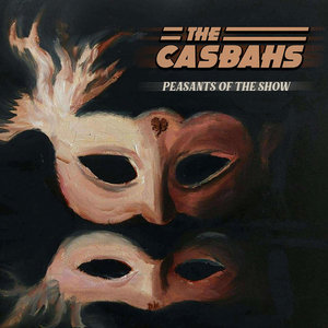 The Casbahs — Peasants Of The Show