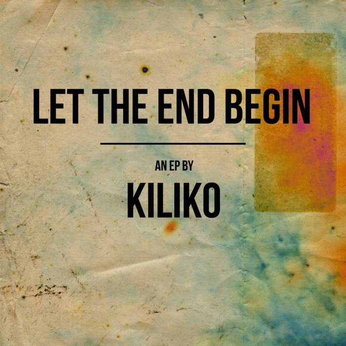 Let The End Begin | Kiliko | Neal Gardner