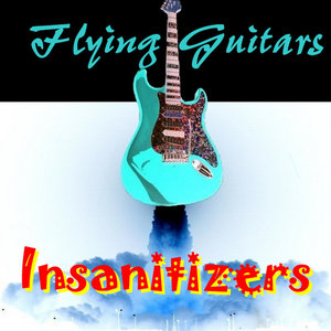 Insanitizers — Flying Guitars