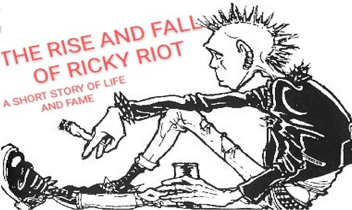 Rick Riot THE RISE AND FALL OF RICKY RIOT | Thunder Riot -One Man Clanarchic Rock ...