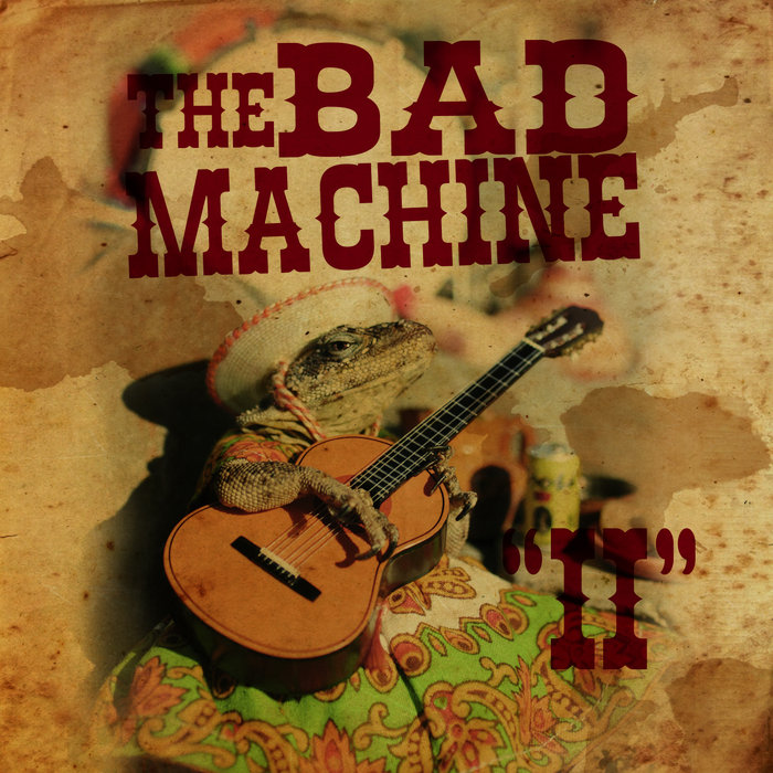 II | The Bad Machine