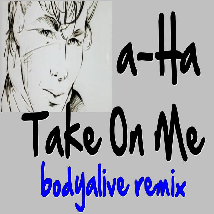 A-Ha - Take on Me (BodyAlive Multitracks Remix)