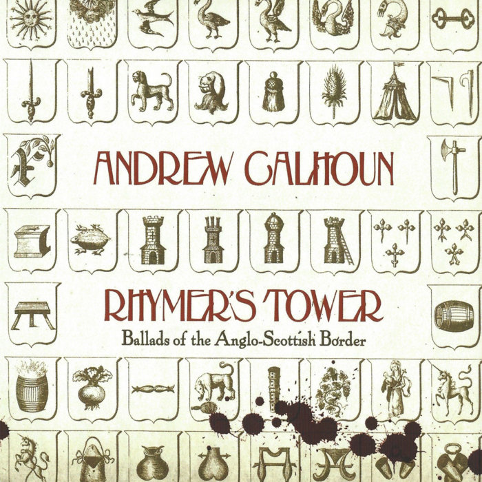 Rhymer's Tower: Ballads of the Anglo-Scottish Border Andrew Calhoun