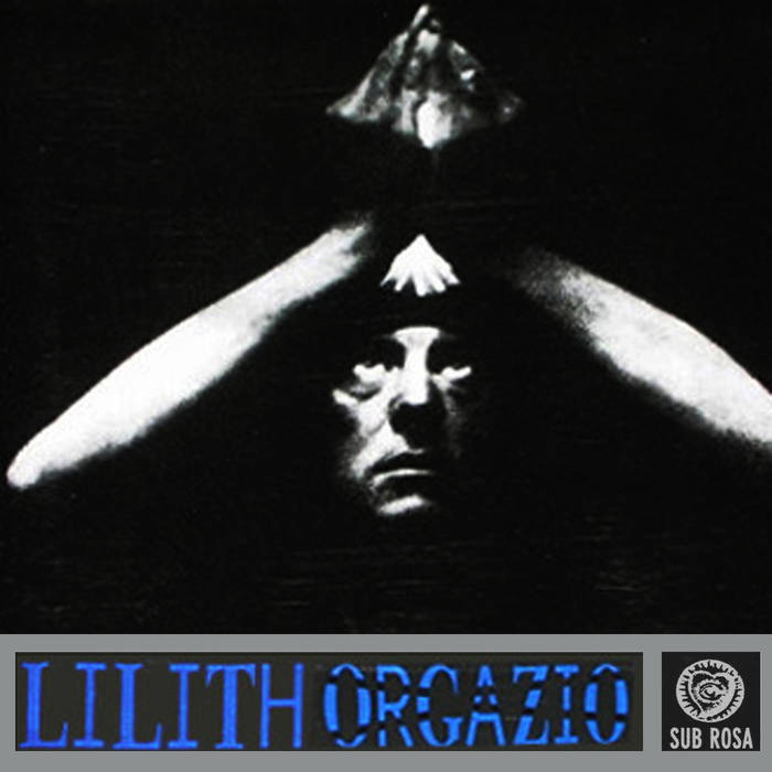 Orgazio (1993) | Lilith (featuring the voice of Aleister Crowley