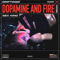 Driftings - Dopamine and Fire (Sex Kino remix) cover art