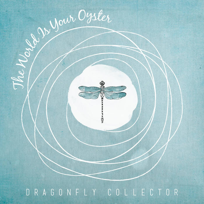 The World Is Your Oyster Album Dragonfly Collector