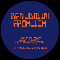 Benjamin Fröhlich — Last Night feat. Dreamcastmoe (Retromigration Remix)