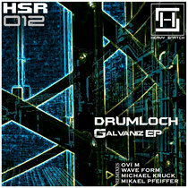 Heavy Snatch Records — HSR012 // Drumloch - Galvaniz EP