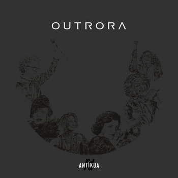 Outrora Outrora | ANTIKUA | Quarta Vaga