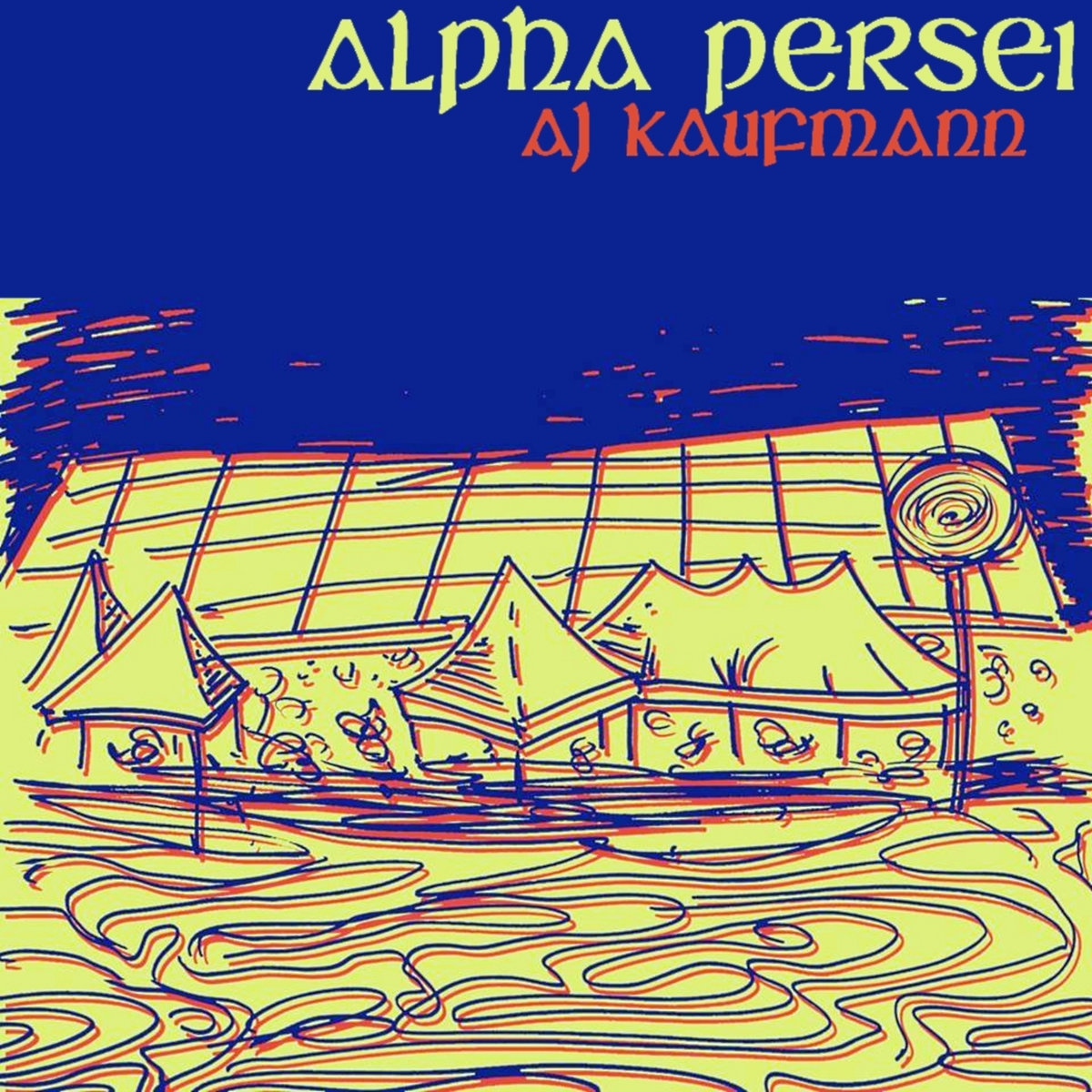 Alpha Persei A.J. Kaufmann The Strange World of A.J. Kaufmann