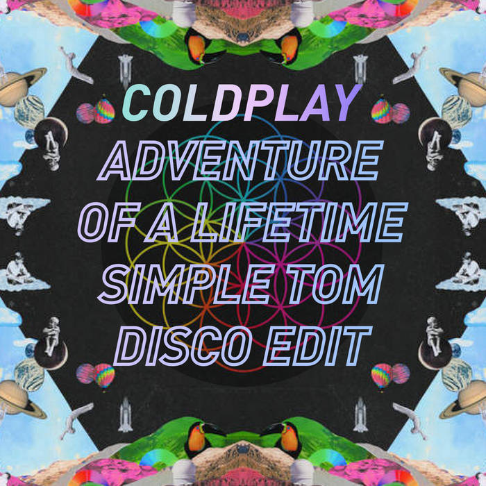 Coldplay - Adventure Of A Lifetime (Simple Tom Disco Edit.