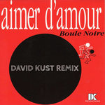 Boule Noire - Aimer D'Amour (David Kust Remix)