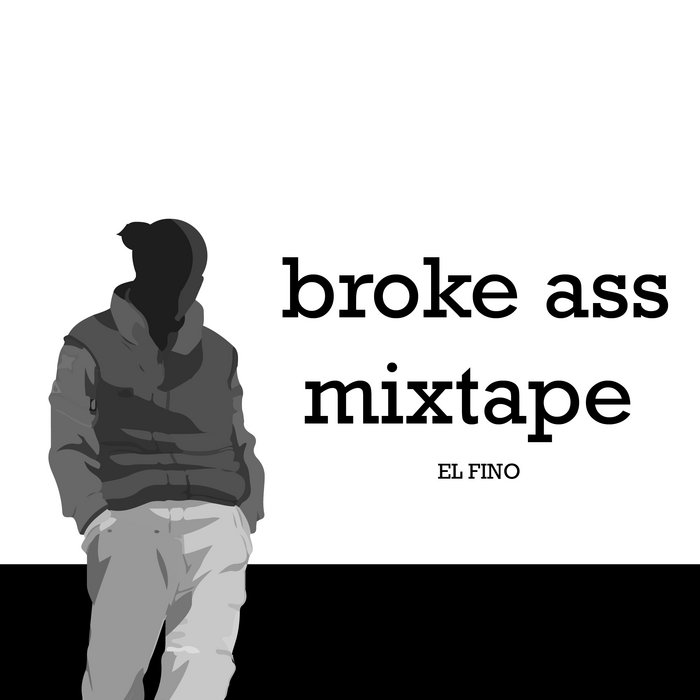 Broke Ass Mixtape El Fino 