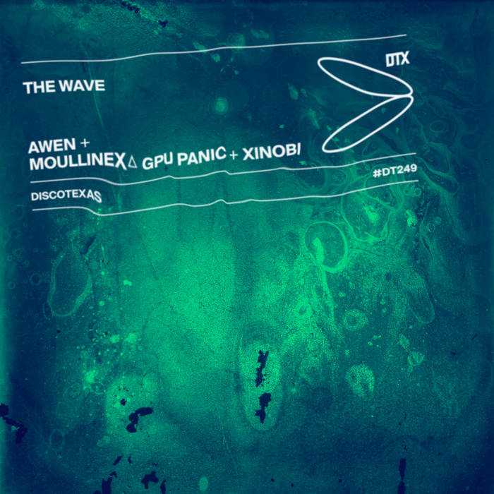 The Wave | AWEN, Moullinex △ GPU Panic, Xinobi | Discotexas