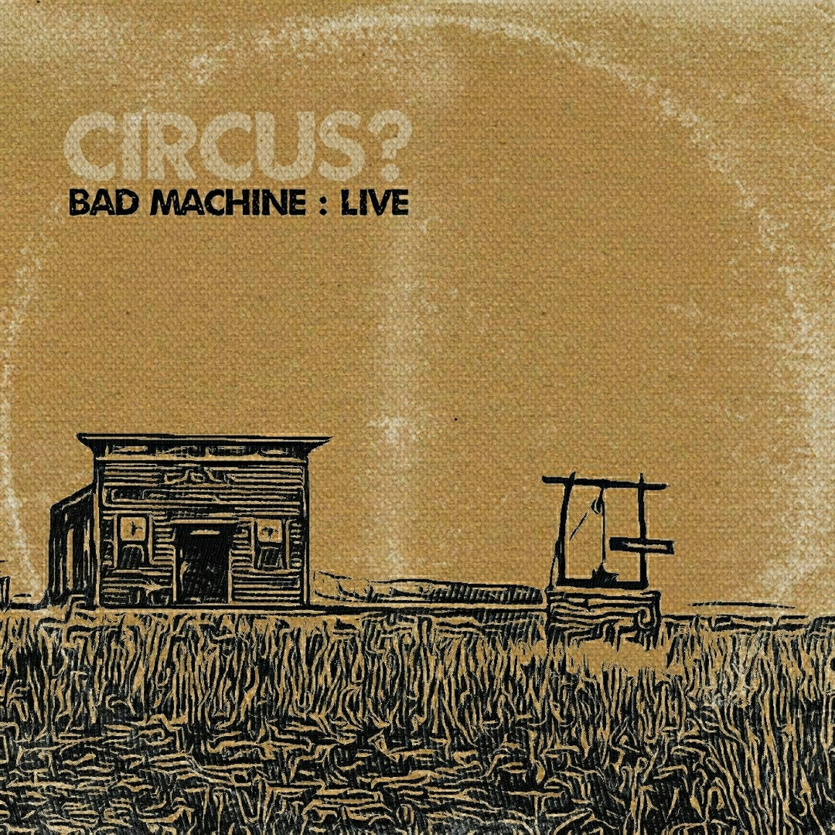 Bad Machine : Live | Circus? | One Step Outside Records