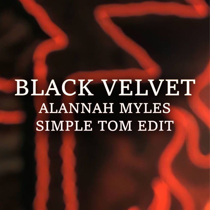 Alannah Myles - Black Velvet (Simple Tom Edit) | Simple Tom