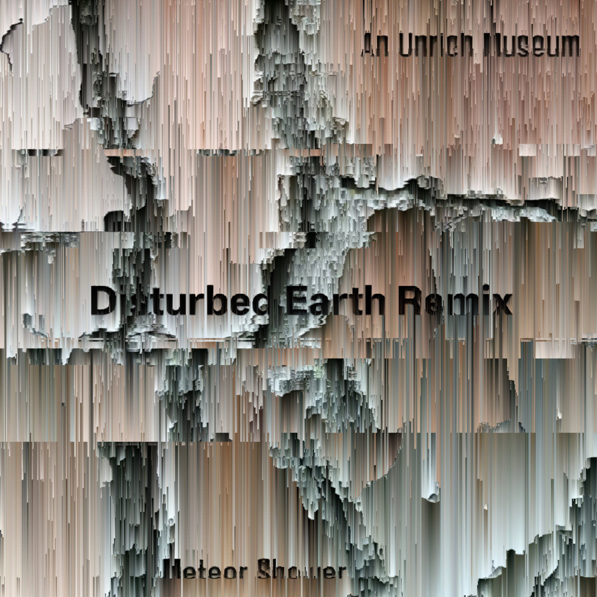 An Unrich Museum/Disturbed Earth - Meteor Shower Remix | An Unrich ...