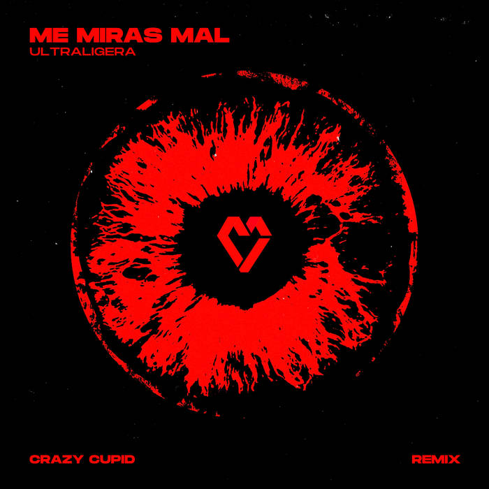 Ultraligera - Me Miras Mal (Crazy Cupid Remix)