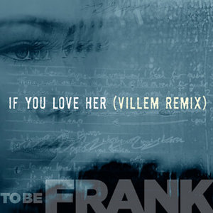 If You Love Her (Villem Remix)To Be Frank cover