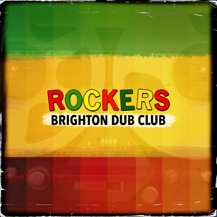 ROCKERS BRIGHTON DUB CLUB