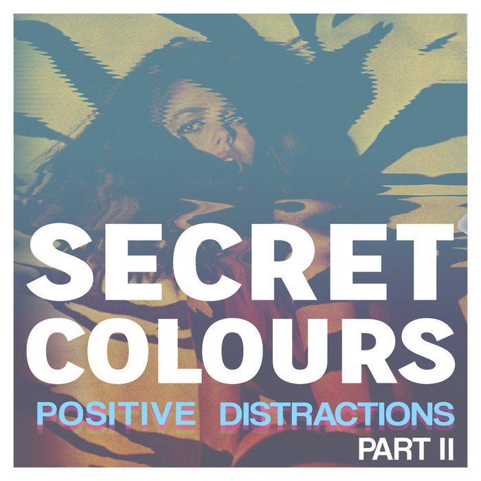 Positive Distractions Part II Secret Colours