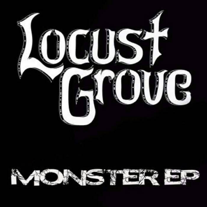 Monster E.P | Locust Grove