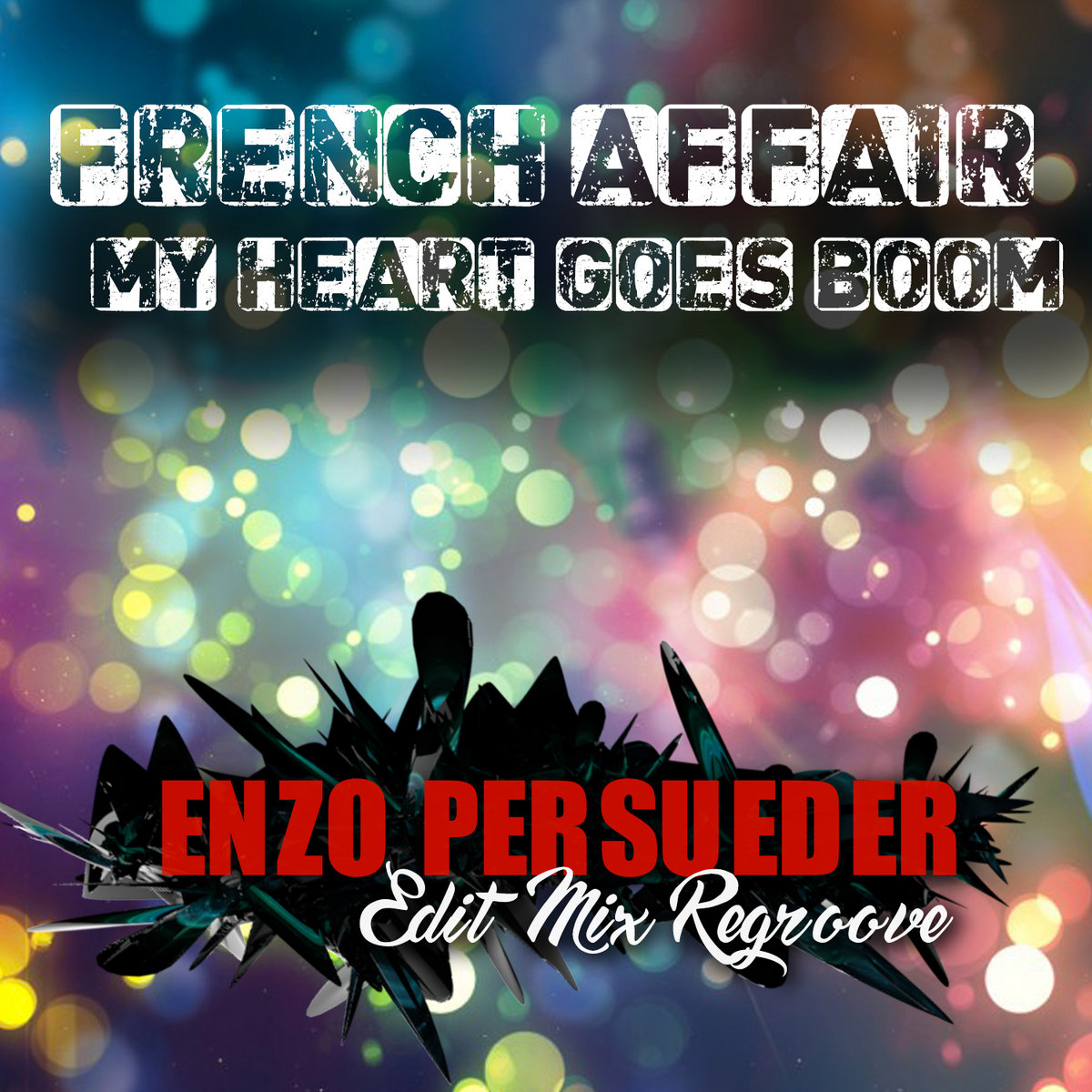 French Affair My Heart Goes Boom (E. Persueder Mix Edit Regroove) Dj Enzo Persueder