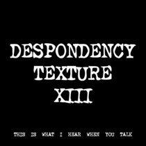 DESPONDENCY TEXTURE XIII [TF00221] cover art