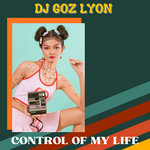 DJ GOZ LYON - Control of My Life