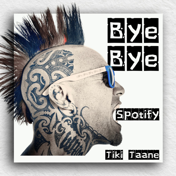 Bye Bye Spotify, by Tiki Taane