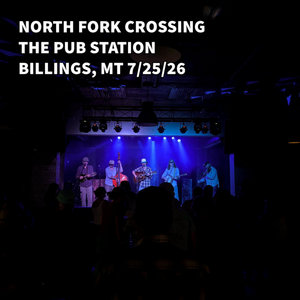 North Fork Crossing — Live at The Pub Station - Billings, MT 7/25/26