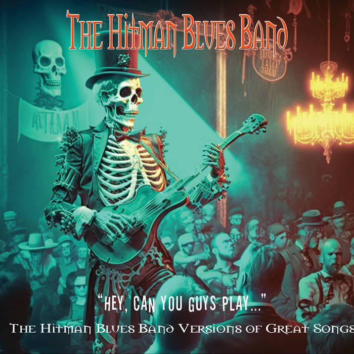 Hey can you guys play hitman blues band