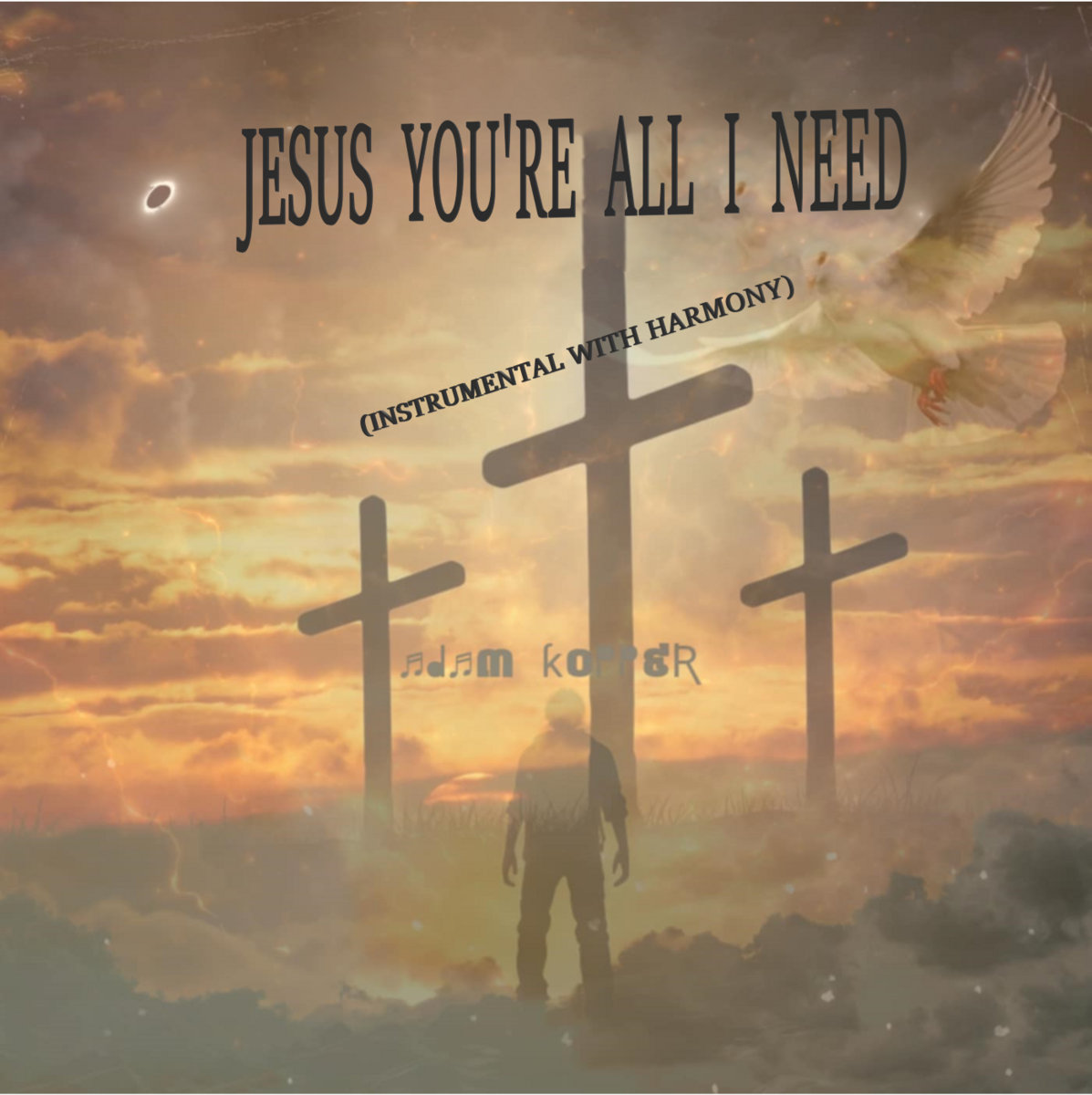 JESUS YOU'RE ALL I NEED | Adam Kopper