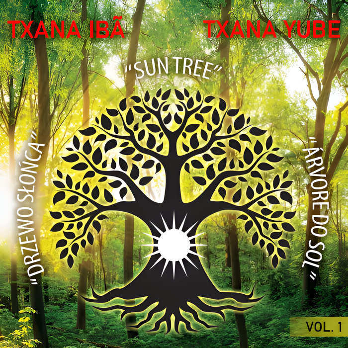 Txana Ibã & Txana Yube, Huni Kuin, Sun Tree, Árvore Do Sol, Vol.1, by Txana Ibã and Txana Yube, Huni Kuin