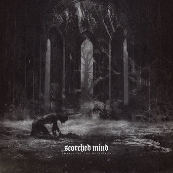Scorched Mind - Embracing The Dying Sun