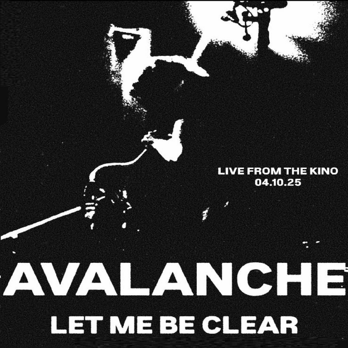 AVALANCHE / LET ME BE CLEAR LIVE FROM THE KINO 04.10.25 cover